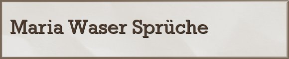 Waser Sprüche