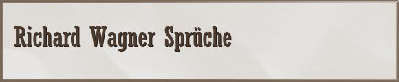 Wagner Sprüche